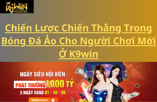 Chiến Lược Chiến Thắng Trong Bóng Đá Ảo Cho Người Chơi Mới Ở K9win